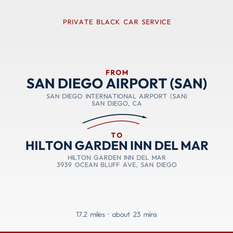 From San Diego Airport (SAN) to Hilton Garden Inn Del Mar private car service