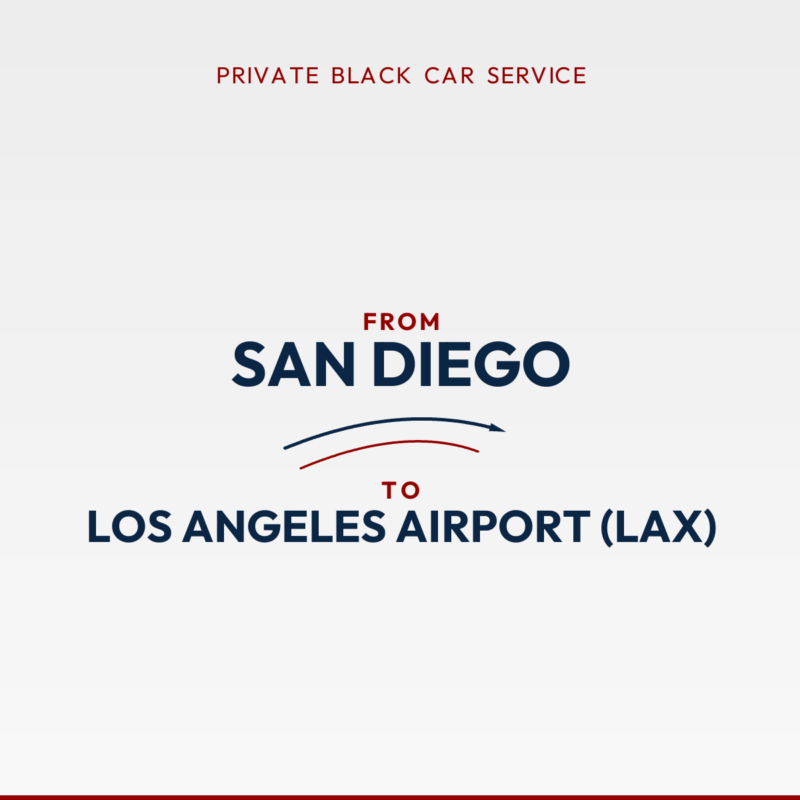 From San Diego to Los Angeles Airport (LAX) private car service